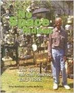 No Space Hidden: Spirit African American Yard Work by Judith M. Mcwillie, Grey Gundaker