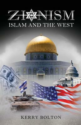 Zionism, Islam and the West by Kerry Bolton