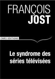 De quoi les séries américaines sont-elles le symptôme? by François Jost