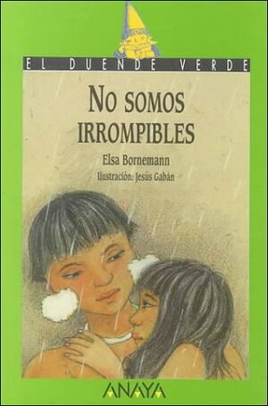 No somos irrompibles by Elsa Bornemann