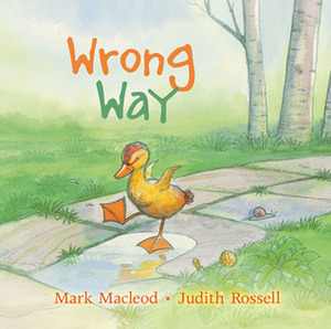 Wrong Way by Judith Rossell, Mark MacLeod
