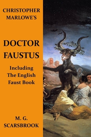 Christopher Marlowe's Doctor Faustus (Including The English Faust Book) by M.G. Scarsbrook, Christopher Marlowe