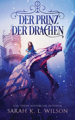Die Drachenschule - Der Prinz der Drachen by Sarah K.L. Wilson