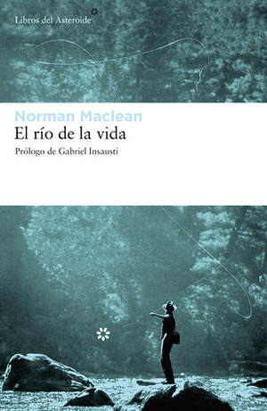 El río de la vida by Gabriel Insausti, Norman Maclean, Luis Murillo