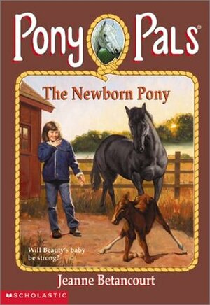 The Newborn Pony by Jeanne Betancourt