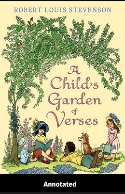 A Child's Garden of Verses Annotated by Robert Louis Stevenson