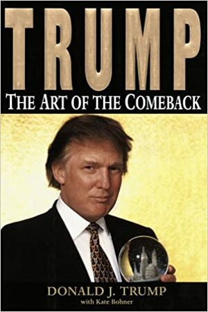 Trump: The Art of the Comeback by Donald J. Trump