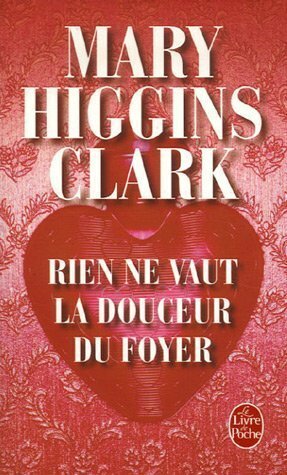 Rien ne vaut la douceur du foyer by Mary Higgins Clark, Anne Damour