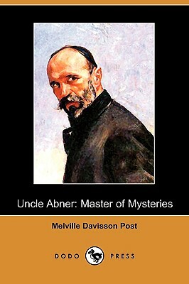 Uncle Abner: Master of Mysteries (Dodo Press) by Melville Davisson Post