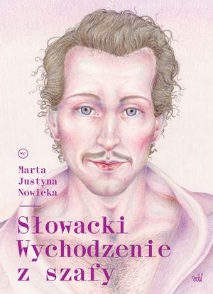 Słowacki. Wychodzenie z szafy by Marta Justyna Nowicka