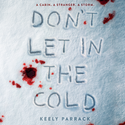 Don't Let in the Cold by Keely Parrack