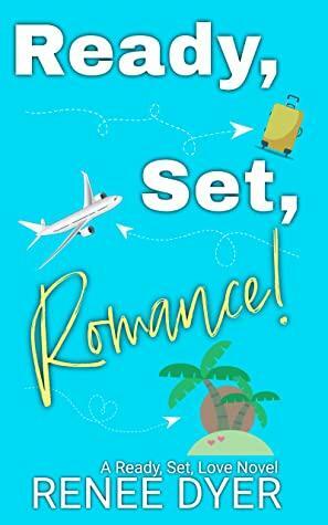 Ready, Set, Romance! by Renee Dyer