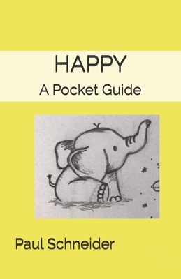 Happy: A Pocket Guide by Paul Schneider