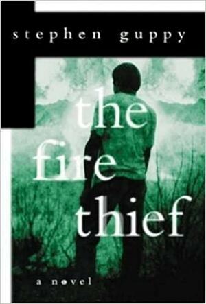 The Fire Thief: A Novel by Stephen Guppy