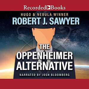 The Oppenheimer Alternative by Robert J. Sawyer