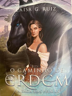 O Caminho de Erdem - A Saga das Pedras by Laisa G. Ruiz