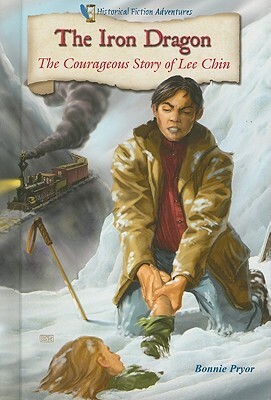 The Iron Dragon: The Courageous Story of Lee Chin by Bonnie Pryor