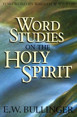 Word Studies on the Holy Spirit by E. W. Bullinger