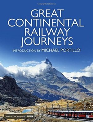 Great Continental Railway Journeys by Michael Portillo