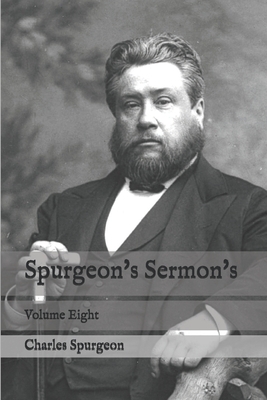 Spurgeon's Sermon's: Volume Eight by Charles H. Spurgeon