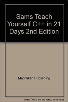 Sams Teach Yourself C++ in 21 Days, 2nd Edition by Macmillan Publishing