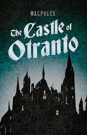 The Castle of Otranto by Horace Walpole