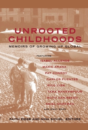 Unrooted Childhoods: Memoirs of Growing Up Global by Anora Egan, Faith Eidse