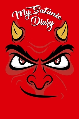 My Satanic Diary: for beginner satanics, witches and sorcerers by John Restrepo
