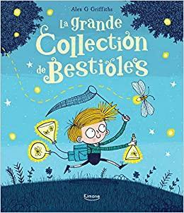 La grande collection de bestioles by Alex G. Griffiths