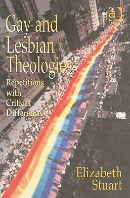 Gay and Lesbian Theologies: Repetitions with Critical Difference by Elizabeth Stuart