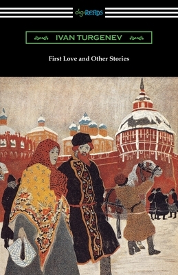 First Love and Other Stories by Ivan Turgenev