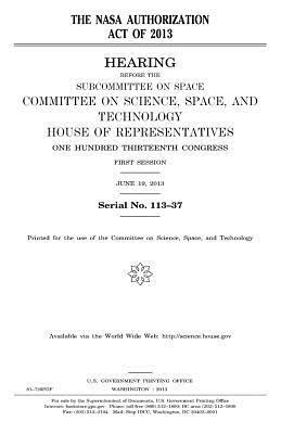 The NASA Authorization Act of 2013 by United States Congress, United States House of Representatives, Committee On Science