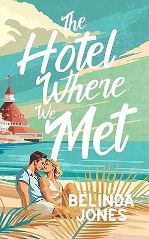 The Hotel Where We Met by Belinda Jones