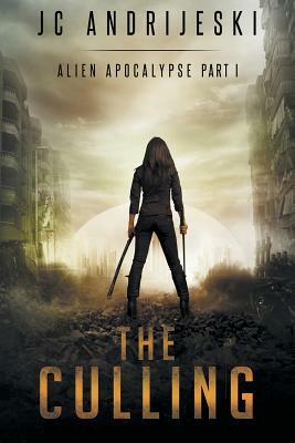 The Culling: Alien Apocalypse Part I by J.C. Andrijeski