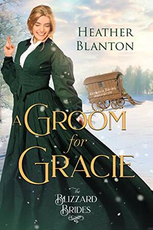 A Groom for Gracie by Heather Blanton