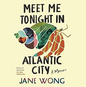 Meet Me Tonight in Atlantic City by Jane Wong