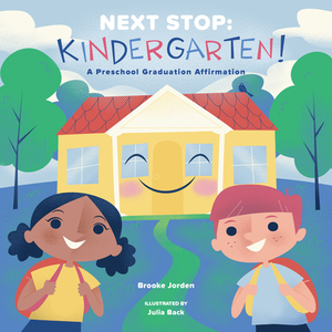 Next Stop: Kindergarten!: A Preschool Graduation Affirmation by Brooke Jorden