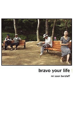 Bravo Your Life! by Mi Soon Burzlaff