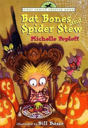 Bat Bones and Spider Stew by Michelle Poploff, Michelle Poploff