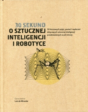 30 sekund O sztucznej inteligencji i robotyce by Luis de Miranda