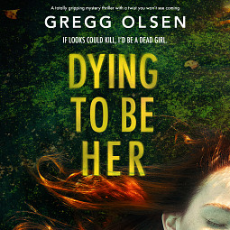 Dying to Be Her by Gregg Olsen