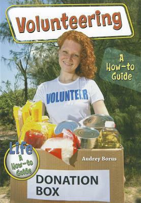 Volunteering: A How-To Guide by Audrey Borus