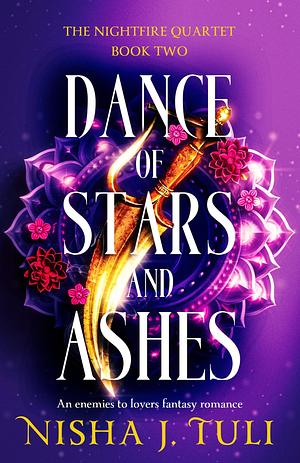 Dance of Stars and Ashes by Nisha J. Tuli