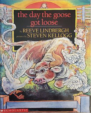 The Day the Goose Got Loose by Reeve Lindbergh, Steven Kellogg