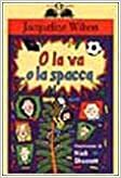 O la va o la spacca by Jacqueline Wilson