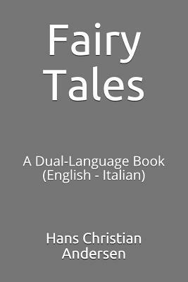 Fairy Tales: A Dual-Language Book (English - Italian) by Hans Christian Andersen