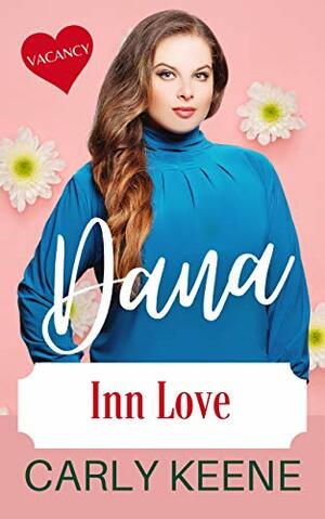 DANA : A Curvy Woman Instalove Short Romance by Carly Keene