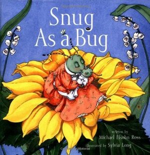 Snug as a Bug by Michael Elsohn Ross, Sylvia Long