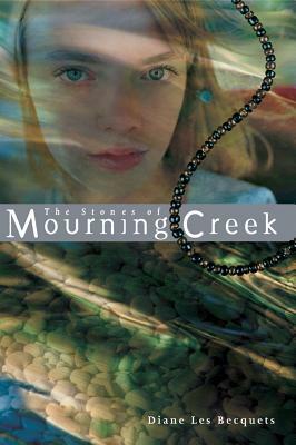 The Stones of Mourning Creek by Diane Les Becquets