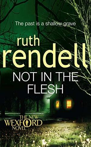 Not in the Flesh by Ruth Rendell